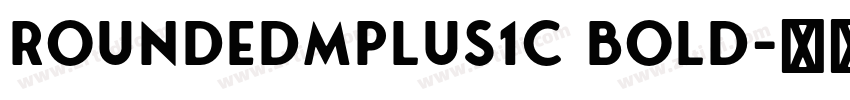 RoundedMplus1c bold字体转换